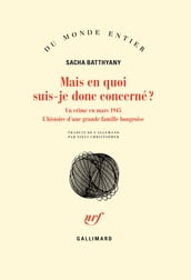 Mais en quoi suis-je donc concerné ? Un crime en mars 1945. L