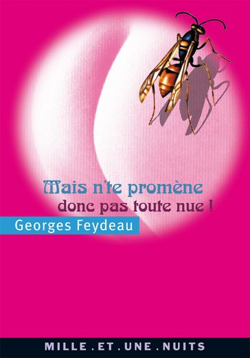 Mais n'te promène donc pas toute nue ! - Georges Feydeau