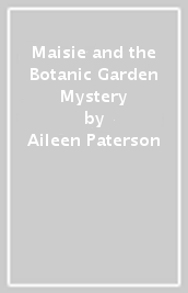 Maisie and the Botanic Garden Mystery