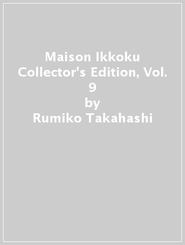 Maison Ikkoku Collector's Edition, Vol. 9 - Rumiko Takahashi