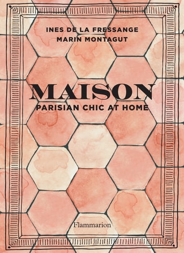 Maison - Parisian chic at home - Inès de La Fressange - Marin Montagut