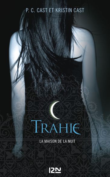 La Maison de la Nuit - tome 2 Trahie - PC Cast - Kristin Cast