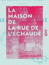 La Maison de la rue de l Échaudé - Les Compagnons du Lion dormant