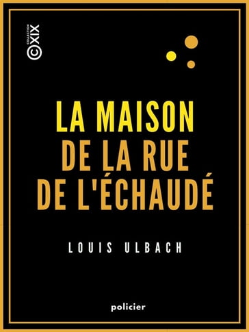 La Maison de la rue de l'Échaudé - Les Compagnons du Lion dormant - Louis Ulbach