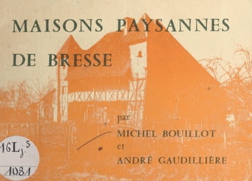 Maisons paysannes de Bresse - André Gaudillière - Michel Bouillot