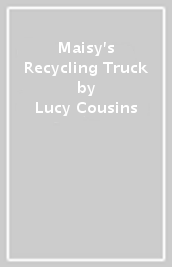Maisy s Recycling Truck