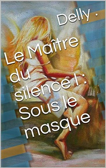 Le Maitre du Silence Sous le masque - Delly