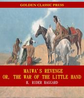 Maiwa s Revenge; Or, The War of the Little Hand