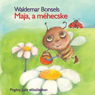 Maja, a méhecske (Unabridged) - Waldemar Bonsels