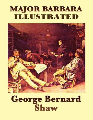 Major Barbara Illustrated - George Bernard Shaw