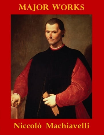 Major Works by Niccolò Machiavelli - Niccolò Machiavelli