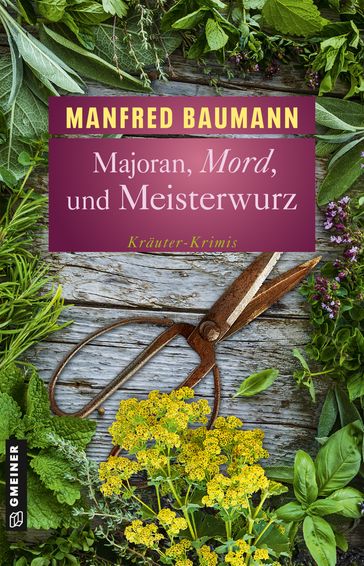 Majoran, Mord und Meisterwurz - Manfred Baumann