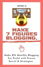 Make 7 Figures Blogging