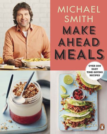 Make Ahead Meals - Michael Smith