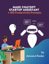 Make Chatgpt Startup Assistant and 100 Productivity Prompt