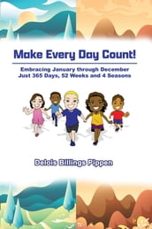 Make Every Day Count!: Embracing January through December