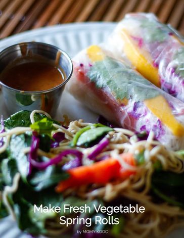 Make Fresh Vegetable Spring Rolls - Momy Kooc