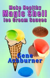 Make Healthy Magic Shell Ice Cream Sauces