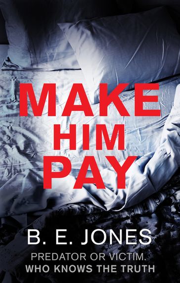 Make Him Pay - B. E. Jones