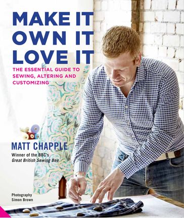 Make It, Own It, Love It - Matt Chapple