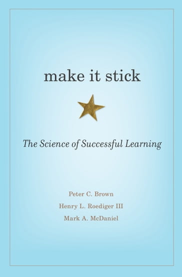 Make It Stick - Peter C. Brown - Henry L. Roediger III - Mark A. McDaniel