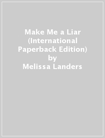 Make Me a Liar (International Paperback Edition) - Melissa Landers