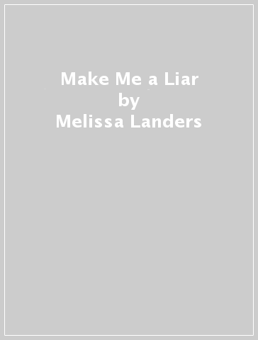 Make Me a Liar - Melissa Landers