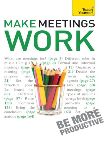 Make Meetings Work: Teach Yourself - Karen Mannering