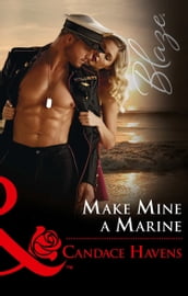 Make Mine A Marine (Mills & Boon Blaze) (Uniformly Hot!, Book 69)