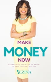 Make Money Now! Everything You Need to know to Sell Content Online