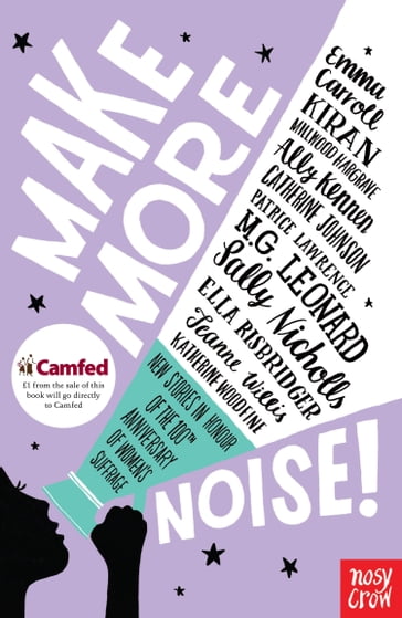 Make More Noise! - Emma Carroll - Kiran Millwood Hargrave - Catherine Johnson - Ally Kennen - Patrice Lawrence - M.G. Leonard - Sally Nicholls - Ella Risbridger - Jeanne Willis - Katherine Woodfine