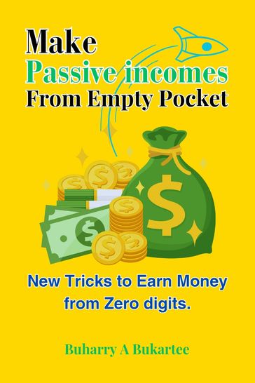 Make Passive Incomes from Empty Pocket - Buharry A Bukartee