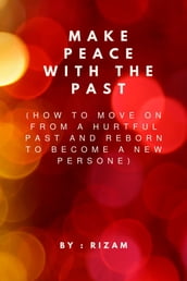 Make Peace With The Past