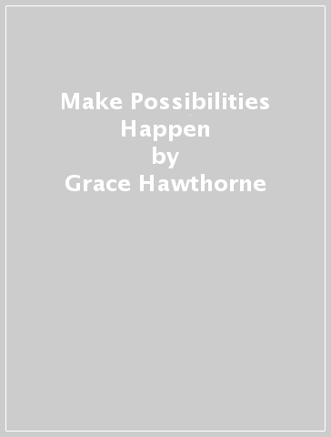 Make Possibilities Happen - Grace Hawthorne - Stanford d.school