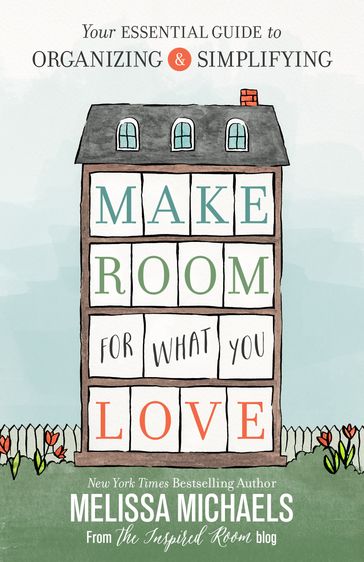 Make Room for What You Love - Melissa Michaels