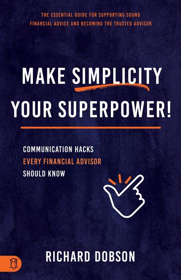 Make Simplicity Your Superpower! - RICHARD DOBSON