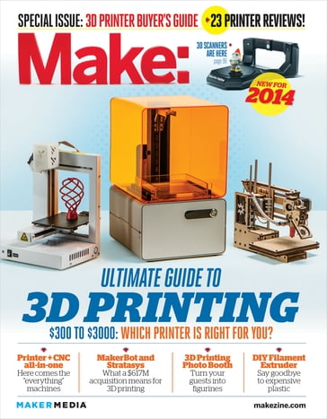 Make: Ultimate Guide to 3D Printing 2014 - Mark Frauenfelder