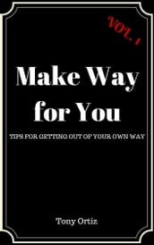Make Way for You: Tips for getting out of your own way