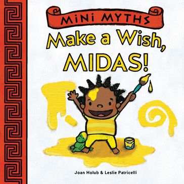 Make a Wish, Midas! (Mini Myths) - Joan Holub