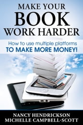 Make Your Book Work Harder: How To Use Multiple Platforms To Make More Money