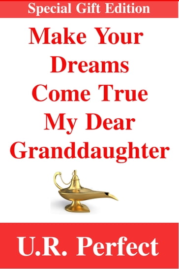 Make Your Dreams Come True My Dear Granddaughter - U.R. Perfect