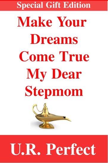 Make Your Dreams Come True My Dear Stepmom - U.R. Perfect