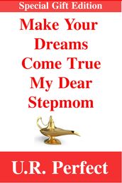 Make Your Dreams Come True My Dear Stepmom