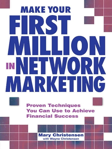 Make Your First Million In Network Marketing - Mary Christensen - Wayne Christensen