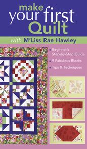 Make Your First Quilt with M Liss