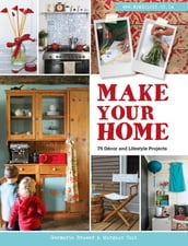 Make Your Home  75 Décor and Lifestyle Projects