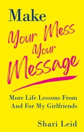 Make Your Mess Your Message