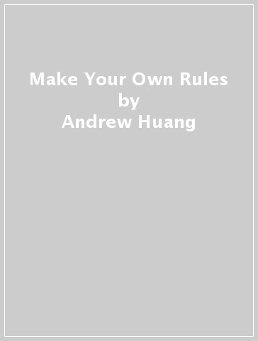 Make Your Own Rules - Andrew Huang