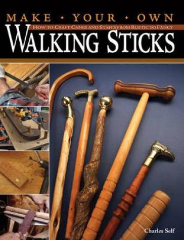 Make Your Own Walking Sticks - Charles Self