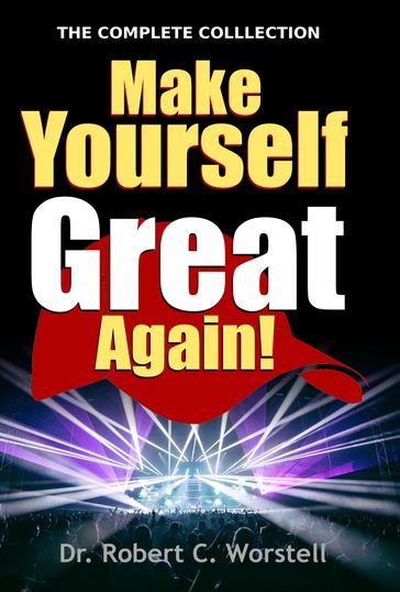 Make Yourself Great Again - Complete Collection - Robert C. Worstell